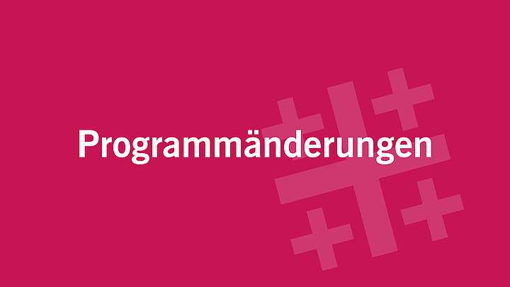 Aktuelle Programmentwicklung: Änderungen Freitag